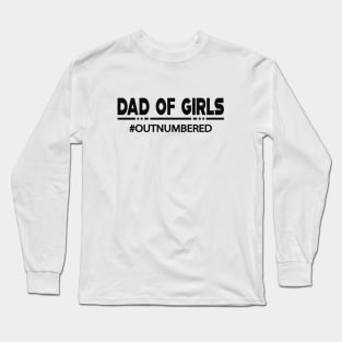 Dad of Girls #outnubered Long Sleeve T-Shirt